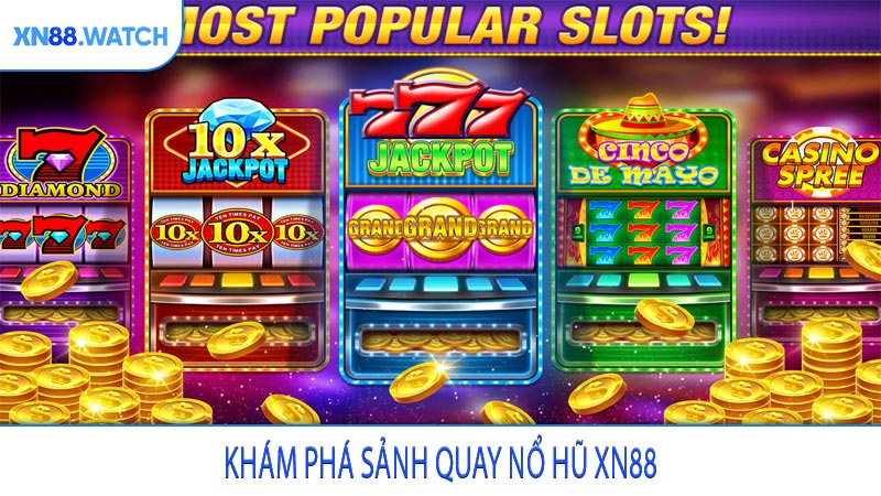 Khám phá sảnh quay nổ hũ XN88