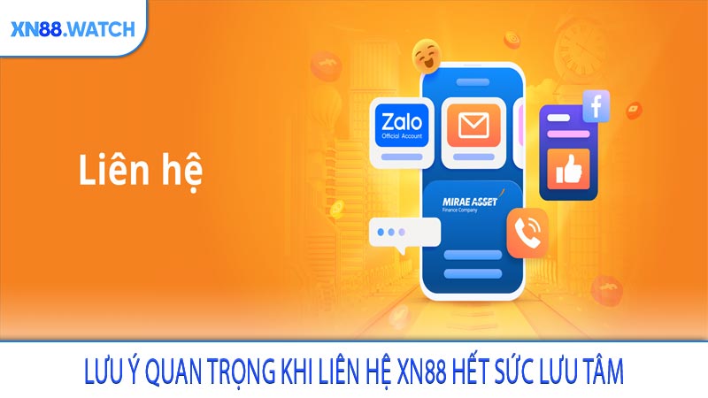 Lưu ý quan trọng khi liên hệ XN88 hết sức lưu tâm