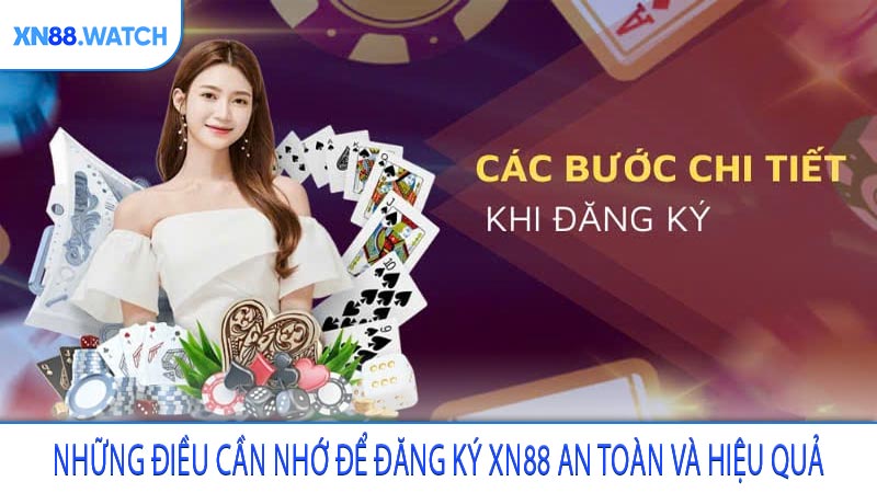 Những điều cần nhớ để đăng ký XN88 an toàn và hiệu quả