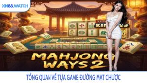 Tổng quan về tựa game Đường Mạt Chược
