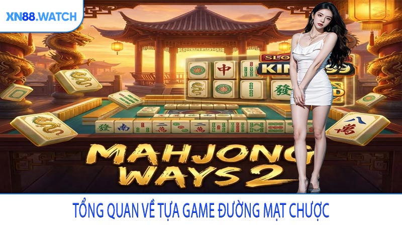 Tổng quan về tựa game Đường Mạt Chược
